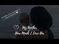 My Mother - How Much I Love Her ❤ - BY NASHEED - Muhammad Al Muqit
