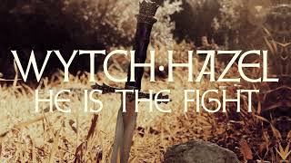 Wytch Hazel - He Is The Fight