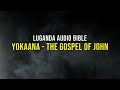 ekitabo kya yokaana the gospel of john ekitabo ekitukuvu luganda audio bible audio bible