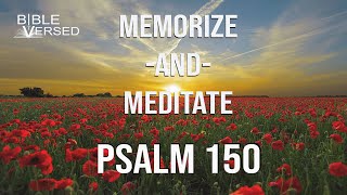 Psalm 150, Let All Things Praise the Lord, Memorize and Meditate with words and music.