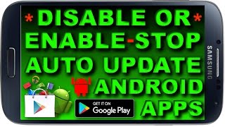 How to Disable/Stop or Enable Auto or Automatic Update Application or Apps on Android Mobile Phone?