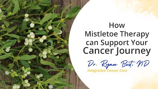 How Mistletoe Therapy can Support Your Cancer Journey [CC]