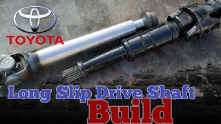 Driveshaft build for a Toyota ,long slip