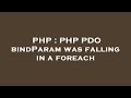 PHP : PHP PDO bindParam was falling in a foreach