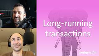 Long-running transactions | Postgres.FM 175 | #PostgreSQL #Postgres podcast