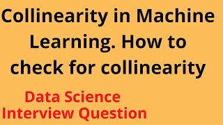 What is Multi Collinearity in Machine Learning. How to check its existence and its score