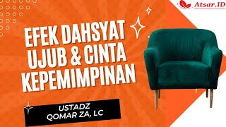 Efek Dahsyat Cinta Kepemimpinan - Ustadz Qomar Su'aidi ZA, Lc