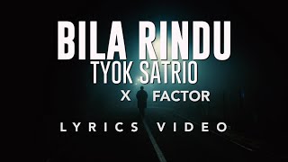 TYOK SATRIA ( X- FACTOR ) - BILA RINDU LYRICS VIDEO