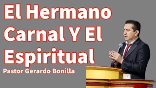 El Hermano Carnal y EL Espiritual - Pastor Gerardo Bonilla - 10.20.24