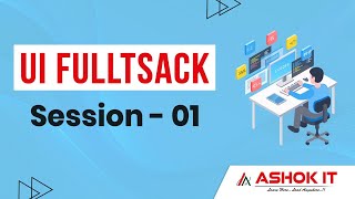 UI Fullstack | Session - 01 | Ashok IT