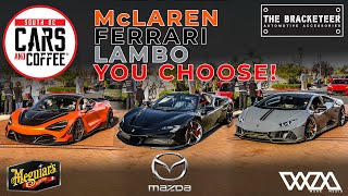 McLAREN, FERRARI LAMBO ... CRAZY SUPERCAR OVERLOAD ... YOU CHOOSE! - South OC Cars and Coffee.