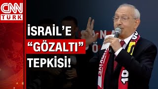 Kemal Kılıçdaroğlu'ndan İsrail'e gözaltı tepkisi! "Kimsenin, başkasının inancına müdahale hakkı yok"