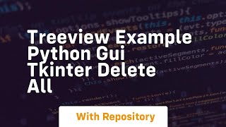Treeview example python gui tkinter delete all