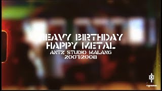 HEAVY BIRTHDAY HAPPY METAL - ANTZ GIGS 2007/2008