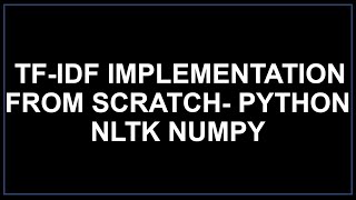 TF IDF Implementation | Python NLTK NumPy | Term frequency Inverse document frequency| NLP tutorial