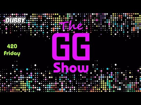 The Gg Show 420friday Youtube