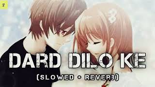 Dard Dilo Ke [Slowed + Reverb] - Mohammad Irfan | Neeti Mohan |  The Xpose