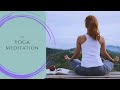 The Most Peaceful & Relaxing Yoga Meditation You'll EVER Experience