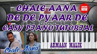 Chale Aana | Easy Piano Tutorial | De De Pyaar De | Ajay Devgan, Rakul Preet Singh, Armaan Malik