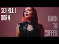 Scarlet Dorn - Born To Suffer (Official Video)