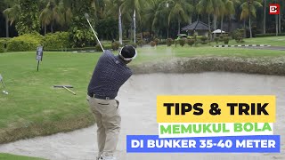 Tips & Trik Memukul bola di Bunker Jarak 35-40 Meter by Benny Kasiadi