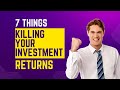 7 Things Killing Your Investment Returns | The Finance Virtuoso