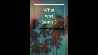 Who was Samiri?