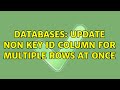 Databases: Update non key ID column for multiple rows at once (3 Solutions!!)