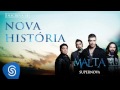 malta nova história Álbum supernova Áudio oficial