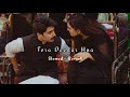 Tera Deedar Hua - Rahat Fateh Ali Khan | Slowed Reverb Song