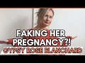 Gypsy Rose Blanchard is faking her pregnancy?! ￼