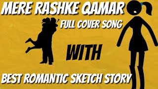 Mere Rashke Qamar New Female Version Cover Song | BEST ROMANTIC SKETCH STORY | Baadshaho