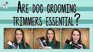 Are Dog Grooming Trimmers Essential? | Advice From A Pet Groomer