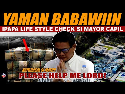 HALA! YAMAN NI MAYOR JING CAPIL BABAWIIN ISASALANG NA SA LIFESTYLE CHECK SI MAYOR