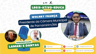 Episódio 60: #LegisAtivoEduca recebe Wolney França, da Escola do Legislativo de Parnamirim (RN)