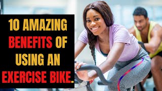 10 Amazing Benefits Of Using An Exercise Bike