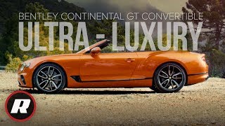 2019 Bentley Continental GT Convertible: Five things to know about this Ultra-Luxury droptop