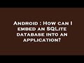 Android : How can I embed an SQLite database into an application?