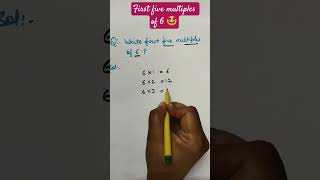 How to write first five multiples of 6 😍#shorts#youtube shorts#mathematics#multiples