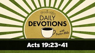 Acts 19:23-41 // Daily Devotions with Pastor Mike