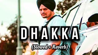 Dhakka - Sidhu moose wala (Slowed +Reverb)