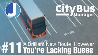 New Routes... With What Vehicles? | City Bus Manager | Episode 11