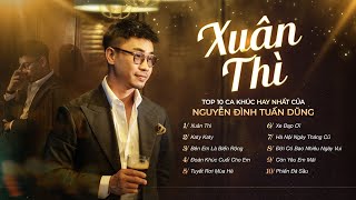 Xuân Thì, Katy Katy... 10 Bài hát live CHẠM ĐẾN TRÁI TIM || NGUYỄN ĐÌNH TUẤN DŨNG Tuyển Tập Hay Nhất