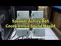 Speaker Ini Cocok Untuk Sound Masjid Ashley B65 Harga Murah Suara Nyess-Nyess