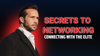 Tristan Tate on Networking: How to Connect with Influential People & Celebritie