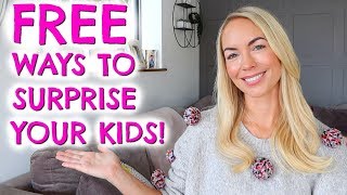 SIMPLE FREE WAYS TO SURPRISE YOUR KIDS AND MAKE THEIR DAY!