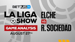 Elche vs Real Sociedad | La Liga Expert Predictions, Soccer Picks & Best Bets