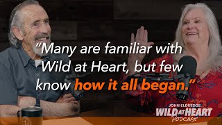 E776 | How Wild at Heart Began | with John Eldredge and Stasi Eldredge