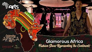 Glamorous Africa Fashion Show Representing The Continent ! @ArtsTvWorld