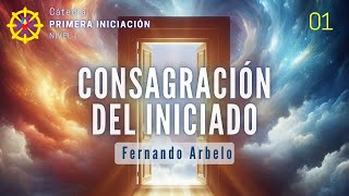 CONSAGRACIÓN DEL INICIADO | Fernando Arbelo - Metafísica